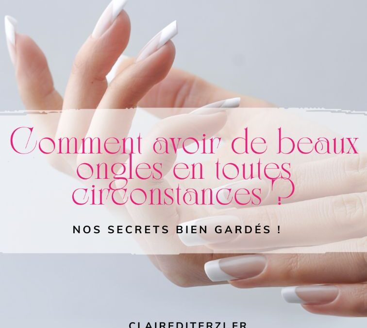 Comment avoir de beaux ongles ?